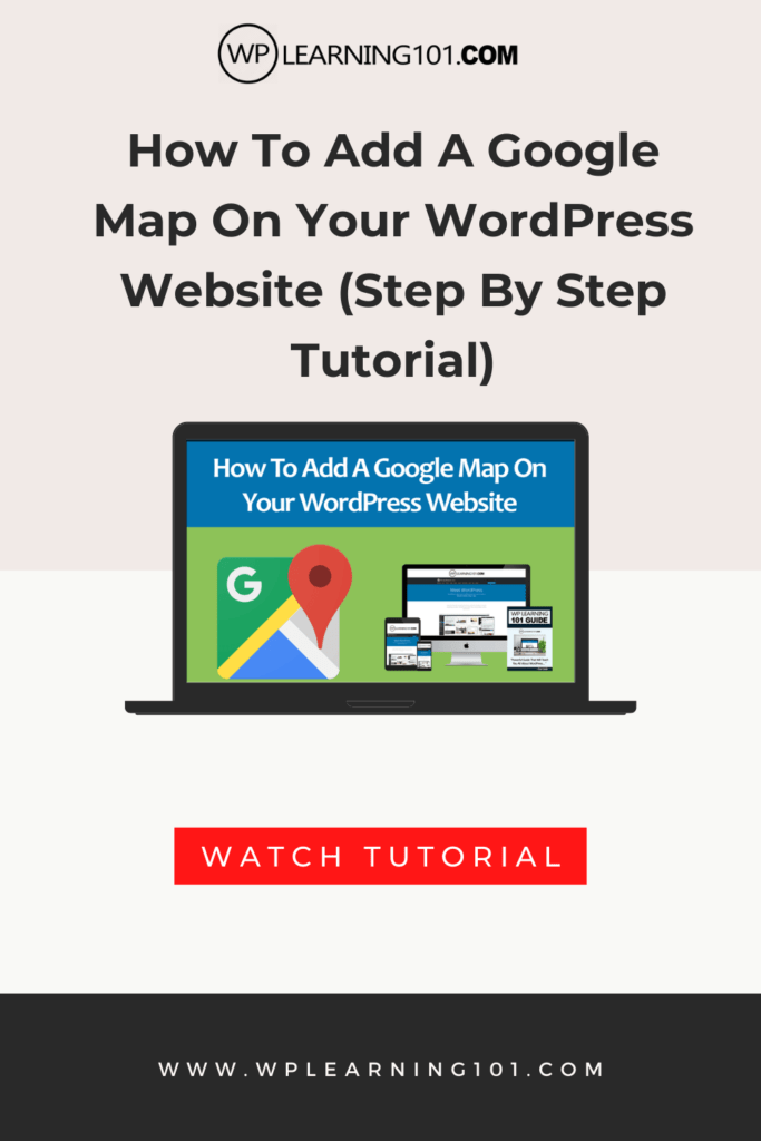 How To Add A Google Map On Your WordPress Website (Step By Step Tutorial)