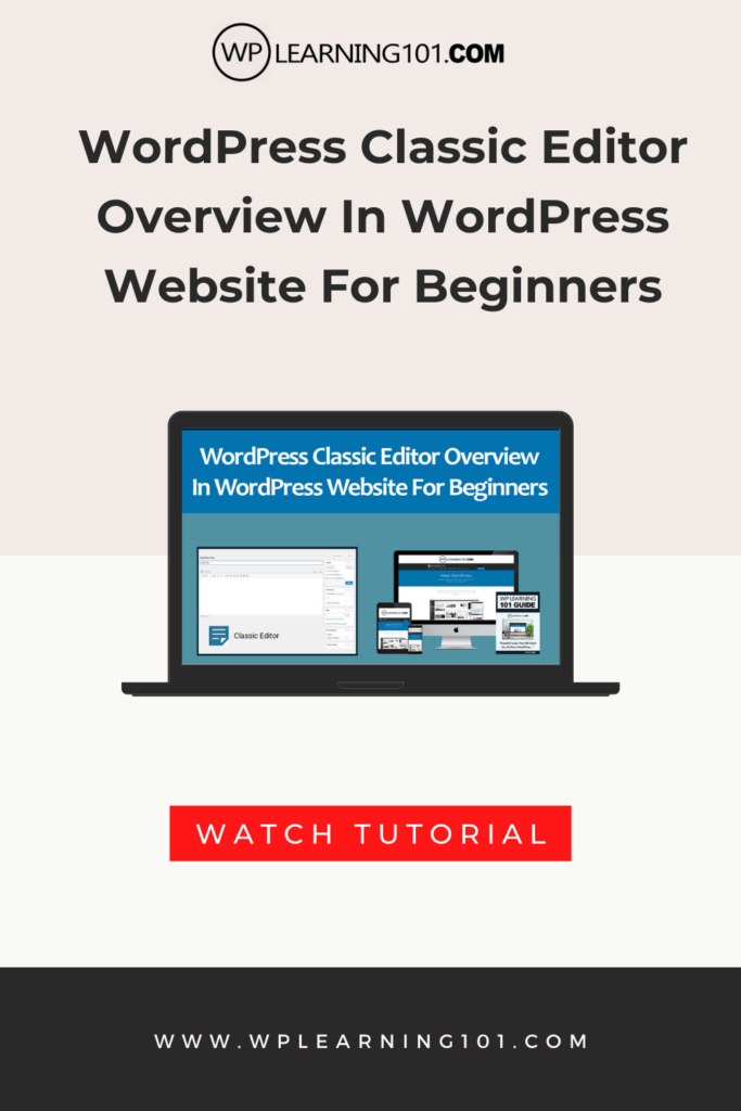 WordPress Classic Editor Overview In WordPress Website (Step By Step Tutorial)