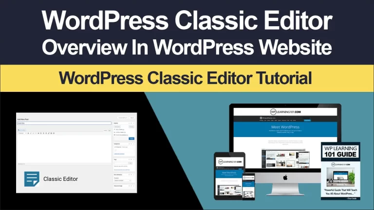 WordPress Classic Editor Overview In WordPress Website (Step By Step Tutorial)