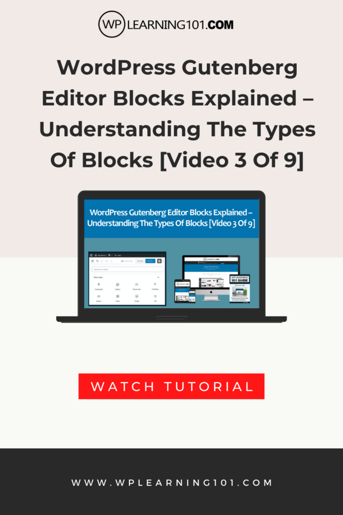 WordPress Gutenberg Editor Blocks Explained – Understanding The Types Of Blocks [Video 3 Of 9]