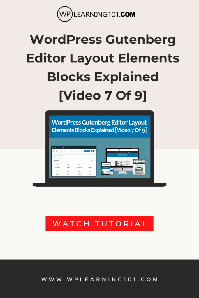 WordPress Gutenberg Editor Layout Elements Blocks Explained [Video 7 Of 9]