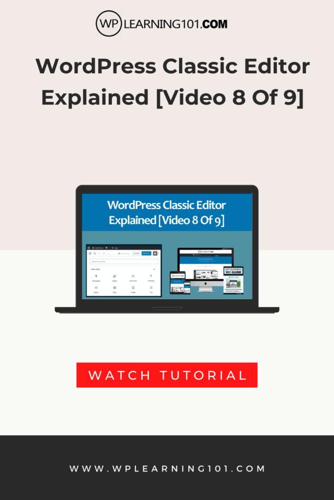WordPress Classic Editor Explained [Video 8 Of 9]