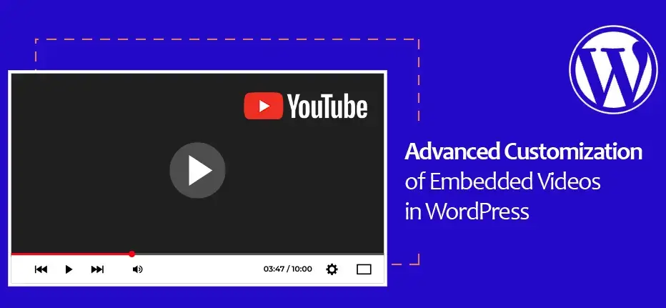 Advanced Customization of Embedded Videos in WordPress