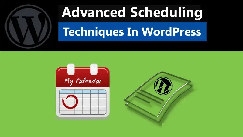 Advanced Scheduling Techniques In WordPress