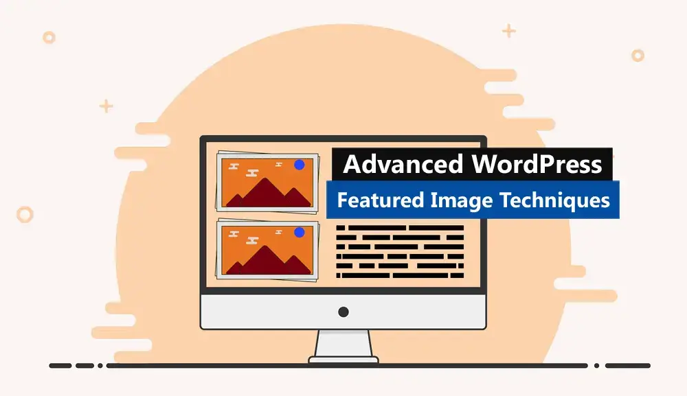 Advanced WordPress Featured Image Techniques