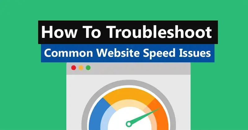 How to Troubleshoot Common Website Speed Issues