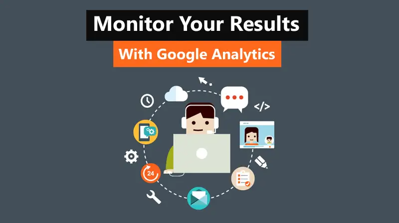 Monitor Your Results With Google Analytics