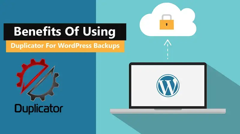 benefits of using Duplicator for WordPress backups